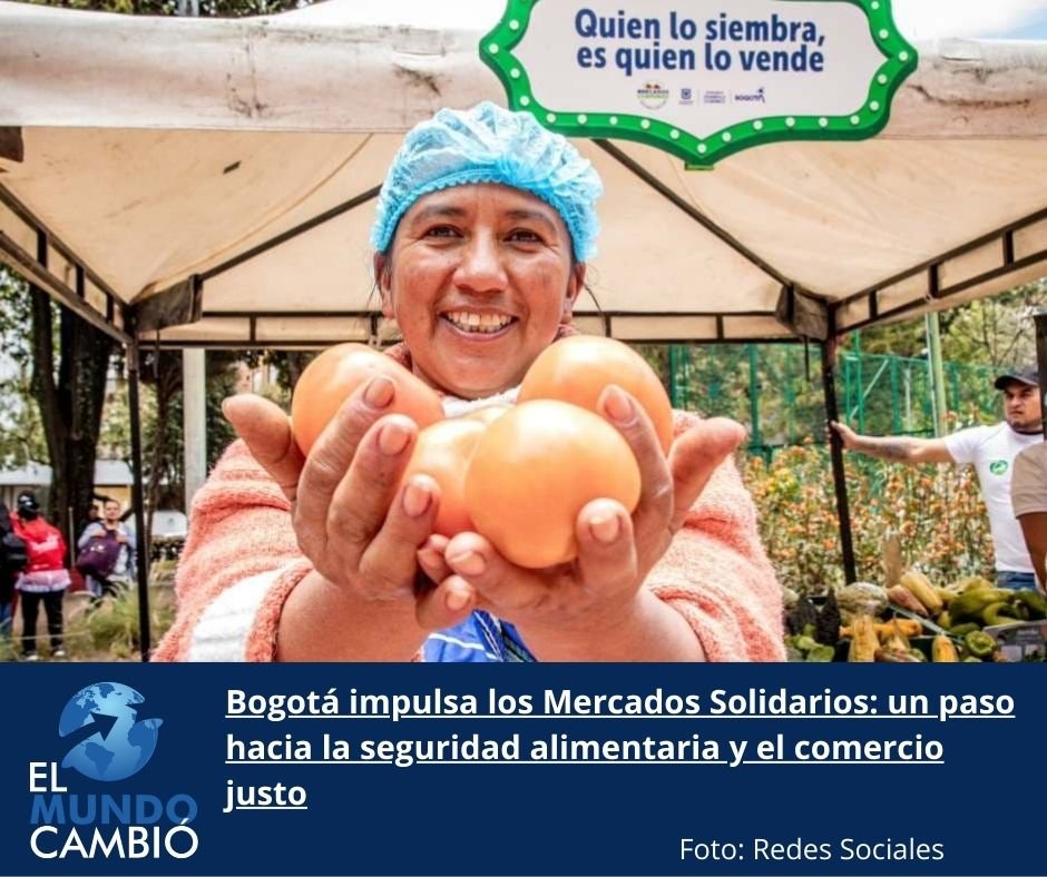 Bogotá impulsa los Mercados Solidarios: un paso hacia la seguridad alimentaria y el comercio justo