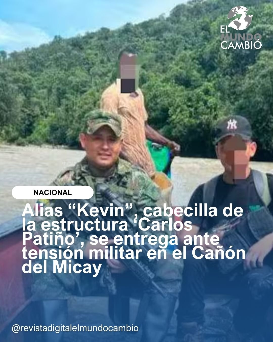 Alias “Kevin”, cabecilla de la estructura ‘Carlos Patiño’, se entrega ante tensión militar en el Cañón del Micay