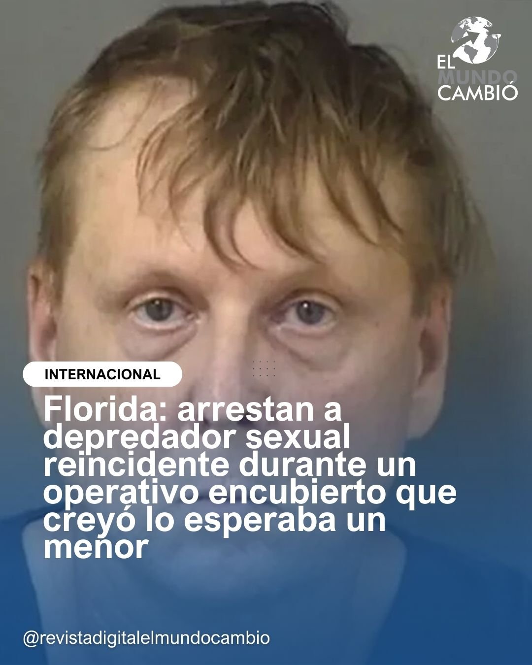 Florida: arrestan a depredador sexual reincidente durante un operativo encubierto que creyó lo esperaba un menor