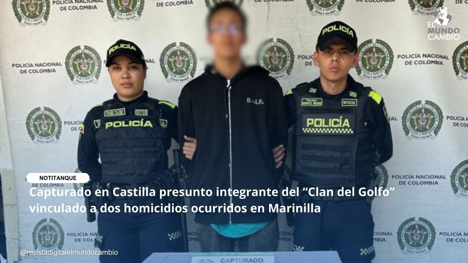 Capturado en Castilla presunto integrante del “Clan del Golfo” vinculado a dos homicidios ocurridos en Marinilla