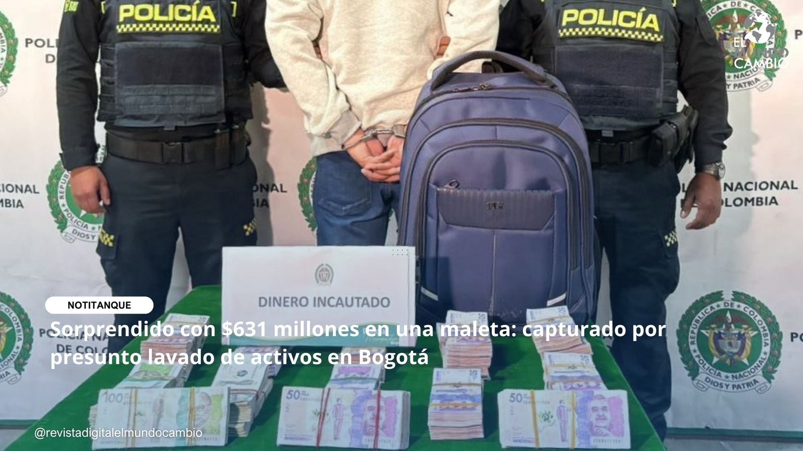Sorprendido con $631 millones en una maleta: capturado por presunto lavado de activos en Bogotá