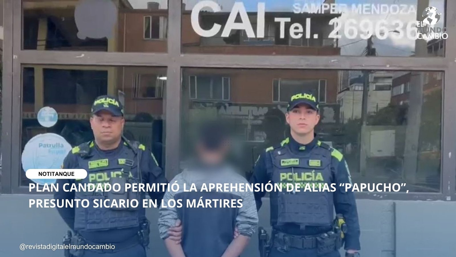PLAN CANDADO PERMITIÓ LA APREHENSIÓN DE ALIAS “PAPUCHO”, PRESUNTO SICARIO EN LOS MÁRTIRES
