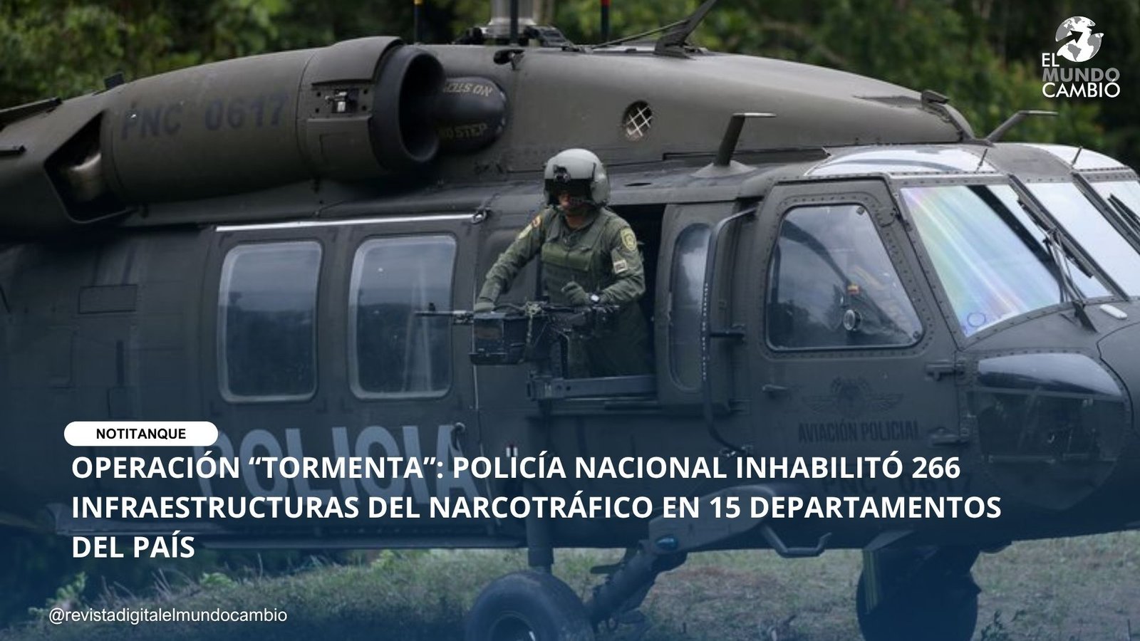 OPERACIÓN “TORMENTA”: POLICÍA NACIONAL INHABILITÓ 266 INFRAESTRUCTURAS DEL NARCOTRÁFICO EN 15 DEPARTAMENTOS DEL PAÍS