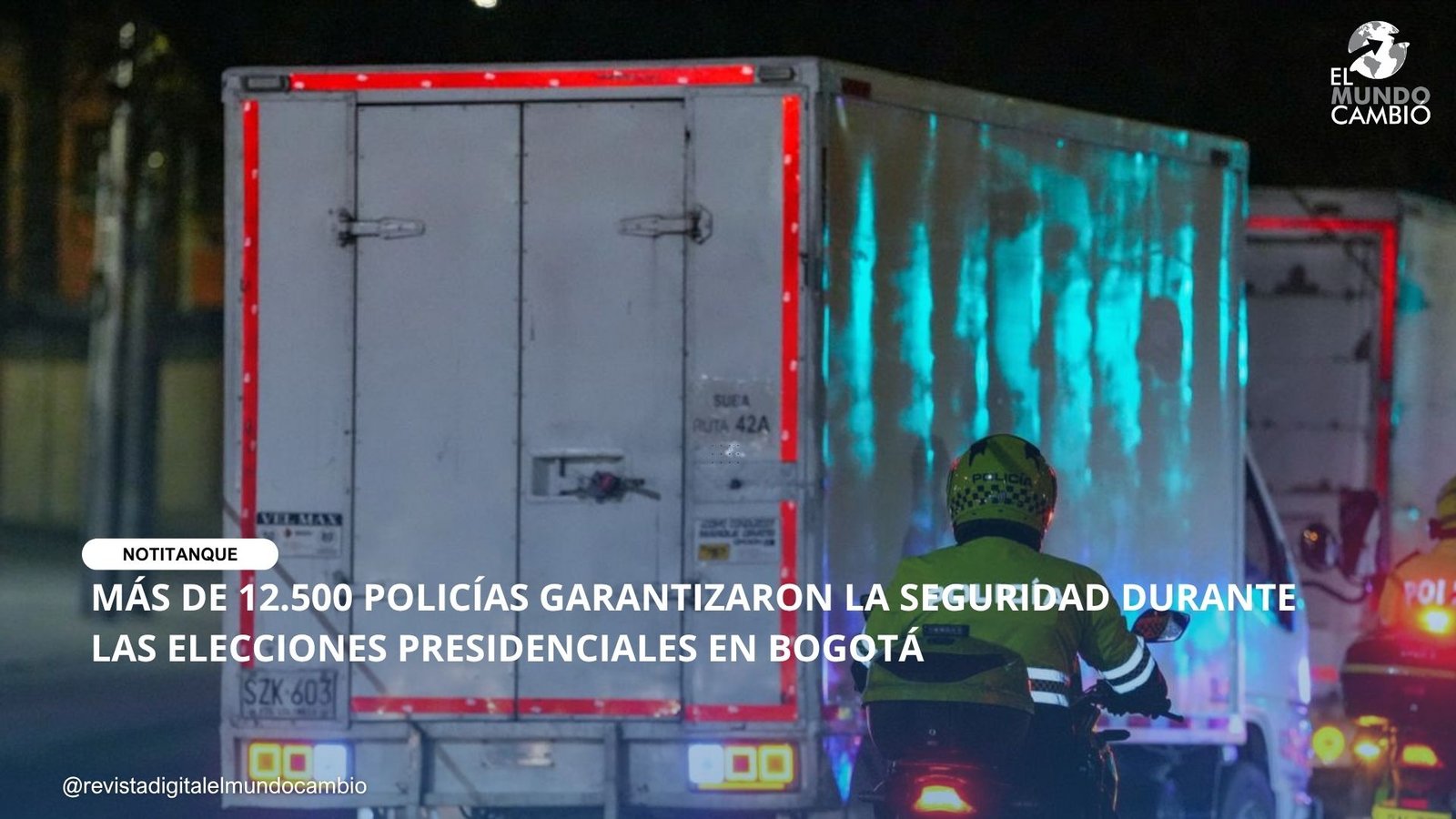 MÁS DE 12.500 POLICÍAS GARANTIZARON LA SEGURIDAD DURANTE LAS ELECCIONES PRESIDENCIALES EN BOGOTÁ