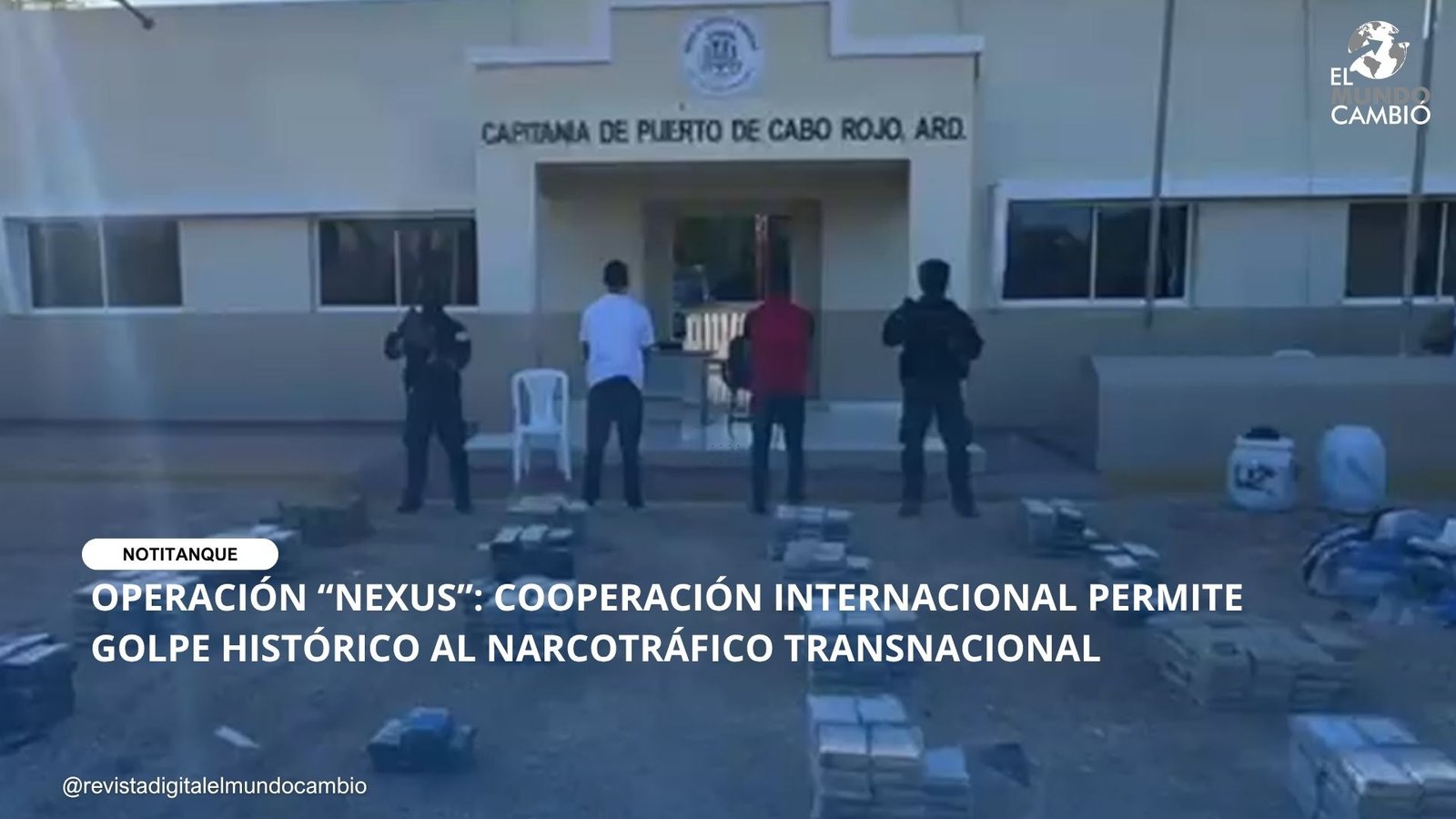 OPERACIÓN “NEXUS”: COOPERACIÓN INTERNACIONAL PERMITE GOLPE HISTÓRICO AL NARCOTRÁFICO TRANSNACIONAL