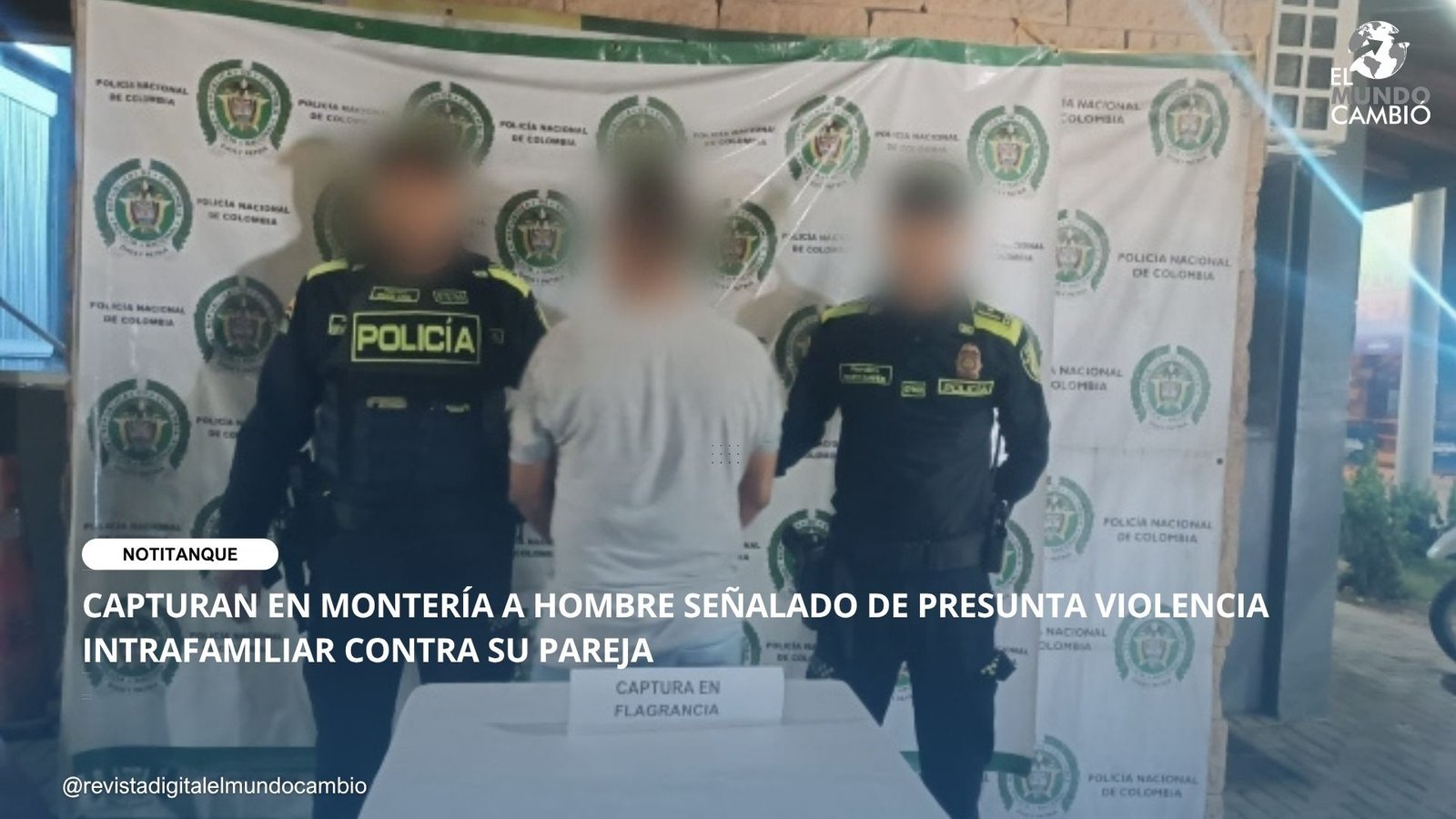 CAPTURAN EN MONTERÍA A HOMBRE SEÑALADO DE PRESUNTA VIOLENCIA INTRAFAMILIAR CONTRA SU PAREJA