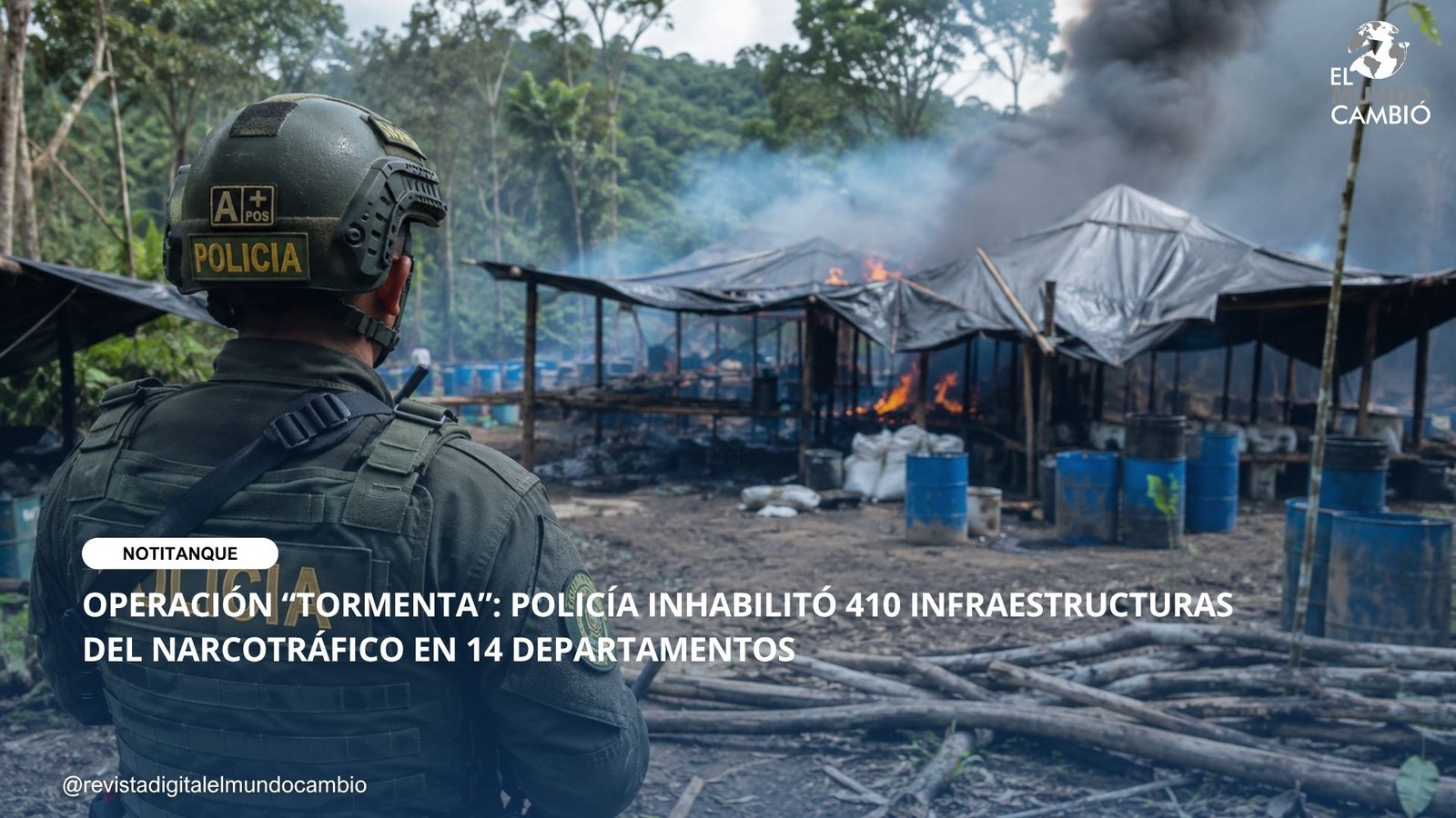 OPERACIÓN “TORMENTA”: POLICÍA INHABILITÓ 410 INFRAESTRUCTURAS DEL NARCOTRÁFICO EN 14 DEPARTAMENTOS