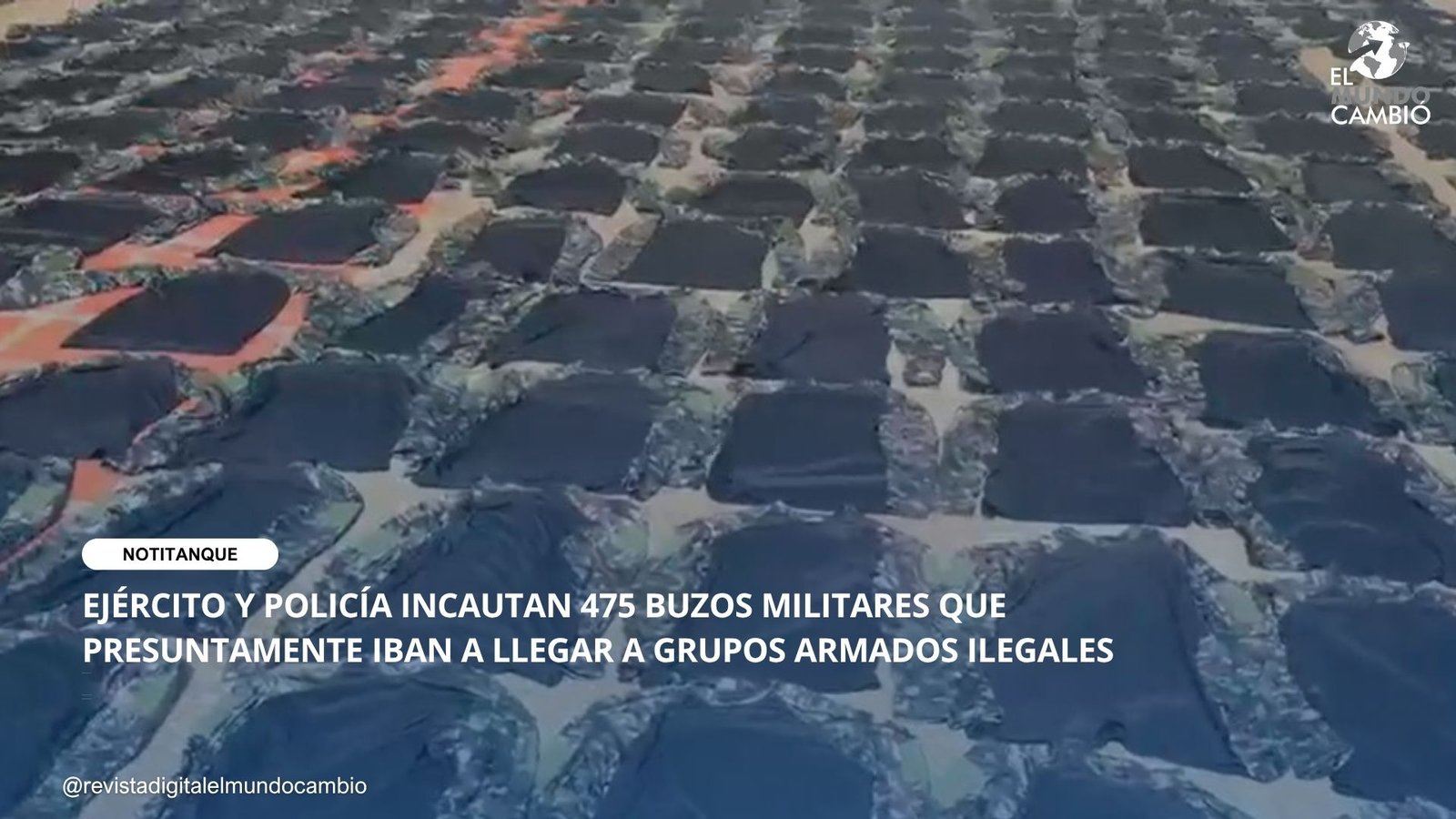 EJÉRCITO Y POLICÍA INCAUTAN 475 BUZOS MILITARES QUE PRESUNTAMENTE IBAN A LLEGAR A GRUPOS ARMADOS ILEGALES