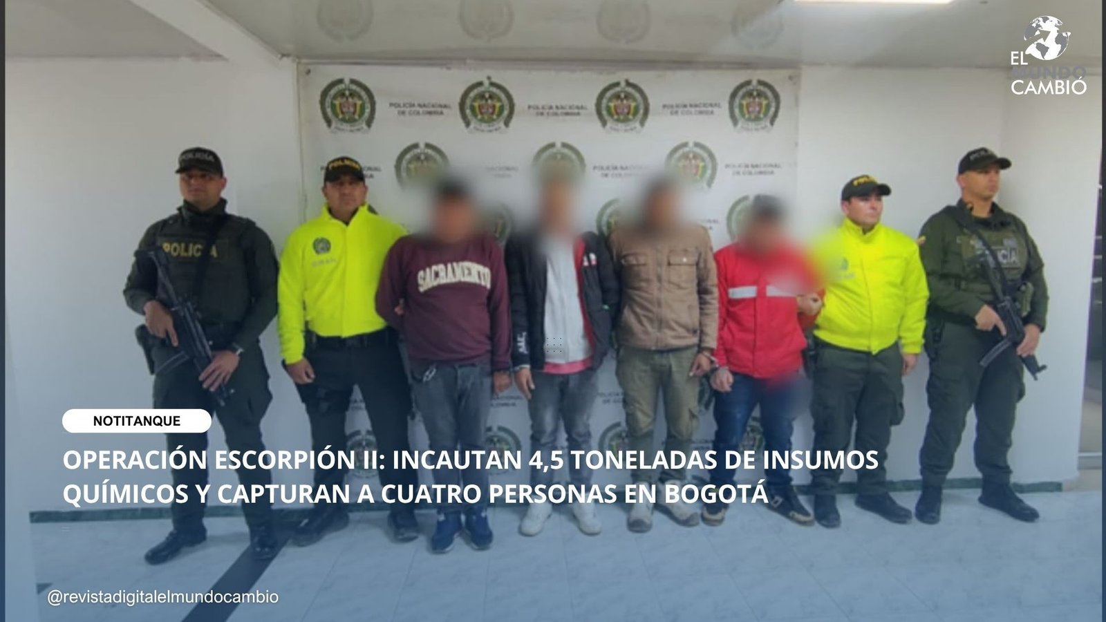OPERACIÓN ESCORPIÓN II: INCAUTAN 4,5 TONELADAS DE INSUMOS QUÍMICOS Y CAPTURAN A CUATRO PERSONAS EN BOGOTÁ