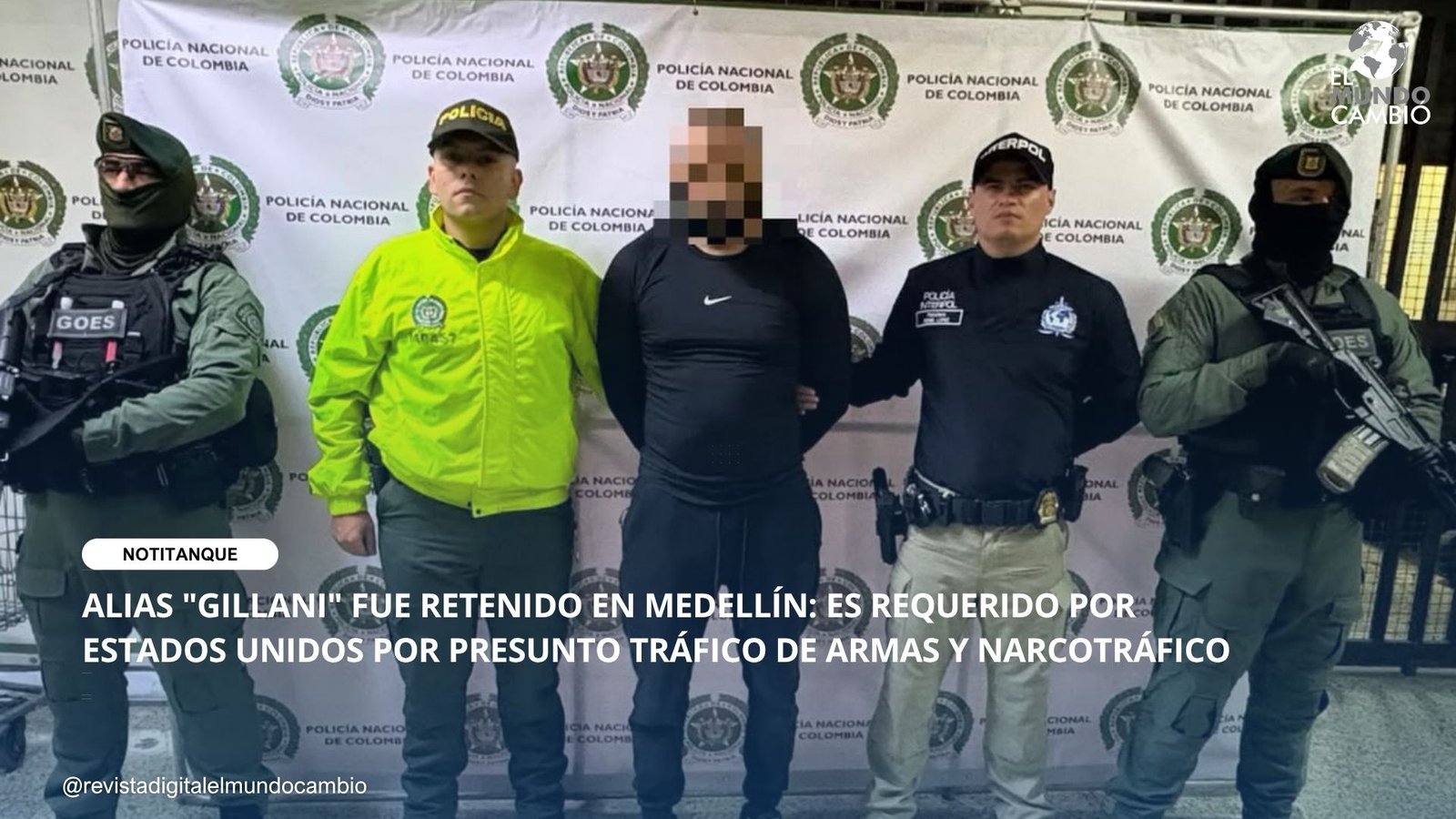 ALIAS “GILLANI” FUE RETENIDO EN MEDELLÍN: ES REQUERIDO POR ESTADOS UNIDOS POR PRESUNTO TRÁFICO DE ARMAS Y NARCOTRÁFICO