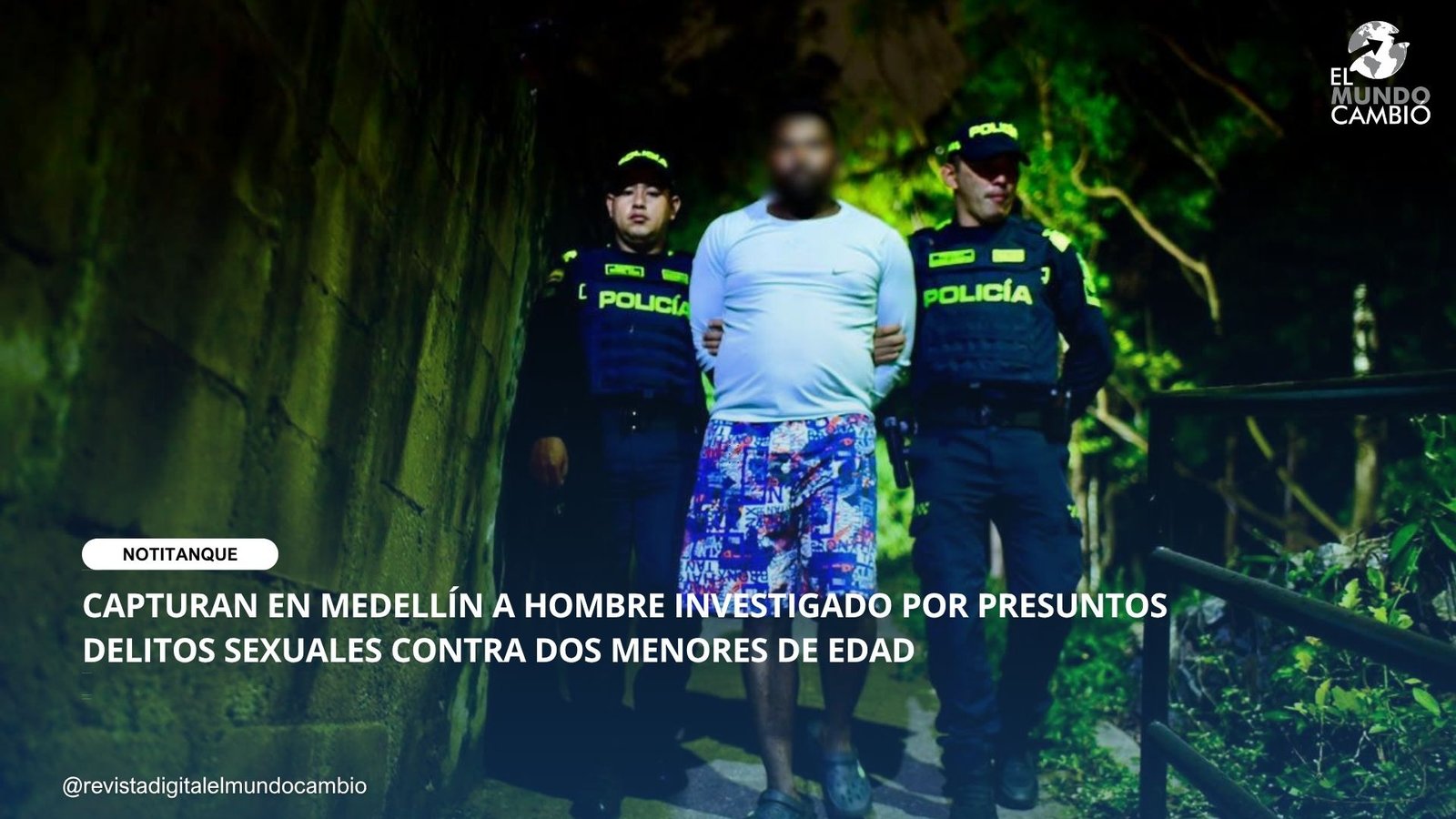 CAPTURAN EN MEDELLÍN A HOMBRE INVESTIGADO POR PRESUNTOS DELITOS SEXUALES CONTRA DOS MENORES DE EDAD