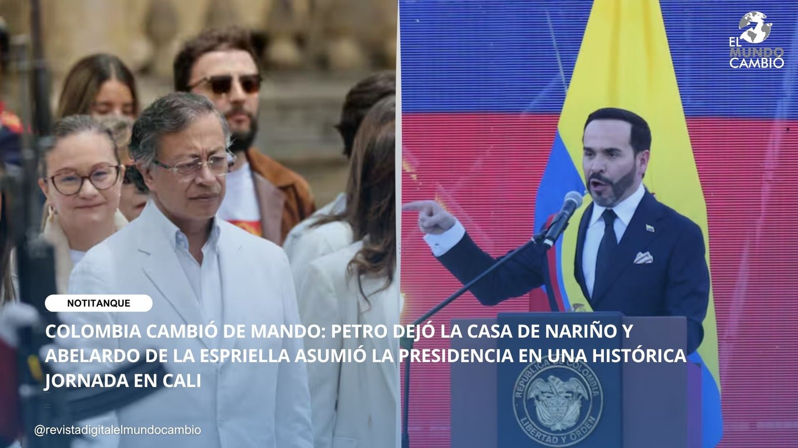COLOMBIA CAMBIÓ DE MANDO: PETRO DEJÓ LA CASA DE NARIÑO Y ABELARDO DE LA ESPRIELLA ASUMIÓ LA PRESIDENCIA EN UNA HISTÓRICA JORNADA EN CALI
