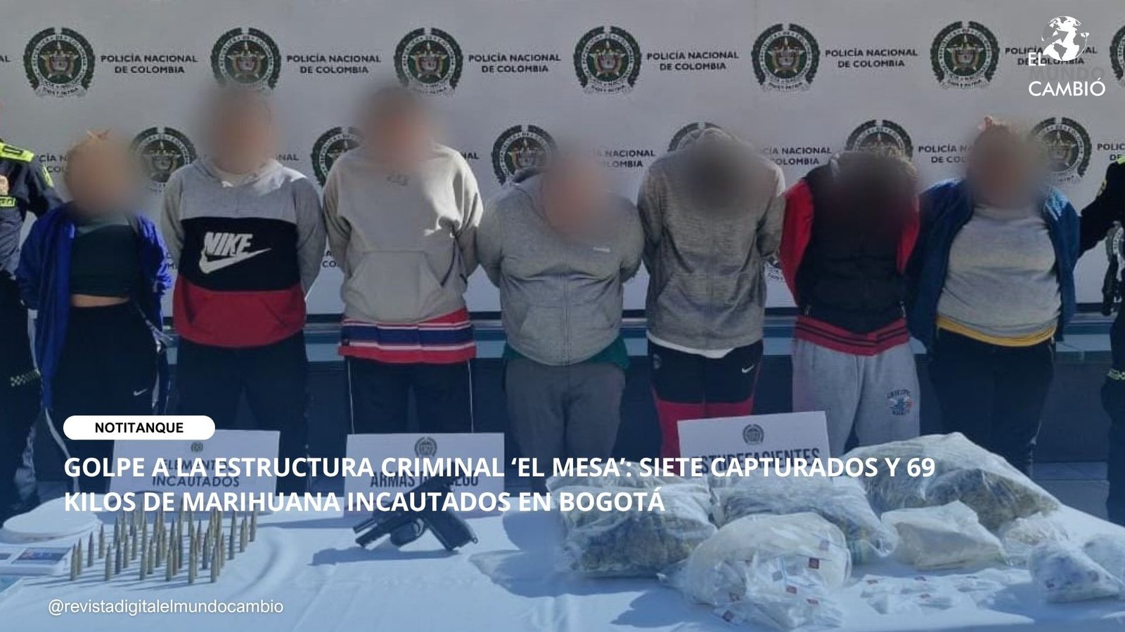 GOLPE A LA ESTRUCTURA CRIMINAL ‘EL MESA’: SIETE CAPTURADOS Y 69 KILOS DE MARIHUANA INCAUTADOS EN BOGOTÁ