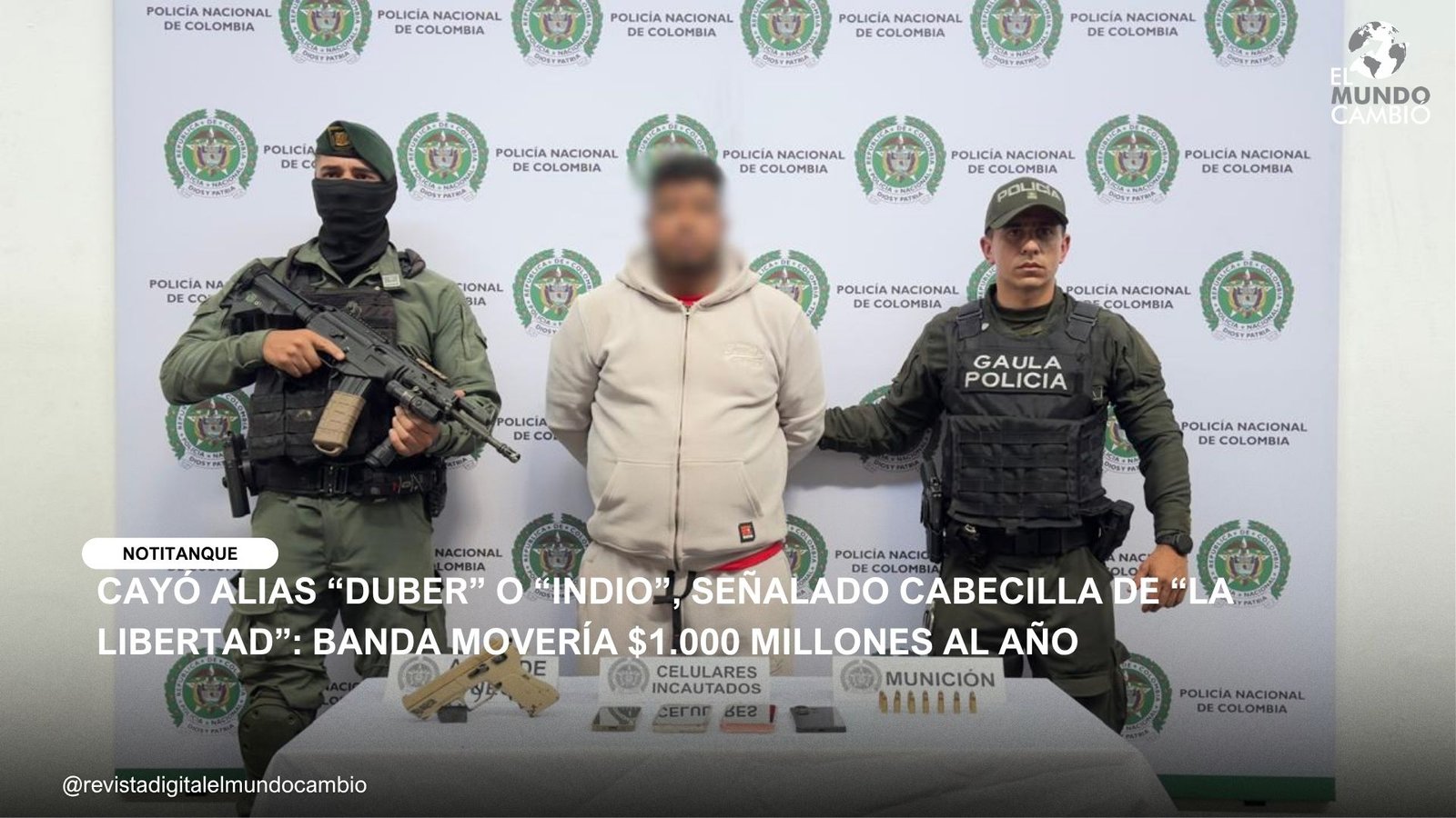CAYÓ ALIAS “DUBER” O “INDIO”, SEÑALADO CABECILLA DE “LA LIBERTAD”: BANDA MOVERÍA $1.000 MILLONES AL AÑO