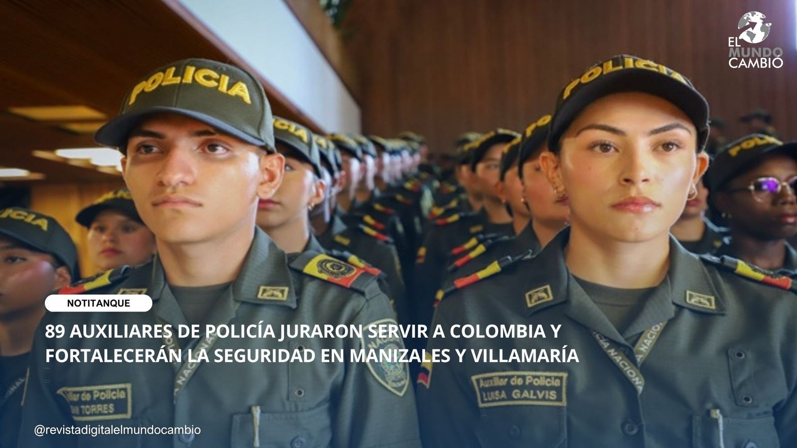 89 AUXILIARES DE POLICÍA JURARON SERVIR A COLOMBIA Y FORTALECERÁN LA SEGURIDAD EN MANIZALES Y VILLAMARÍA