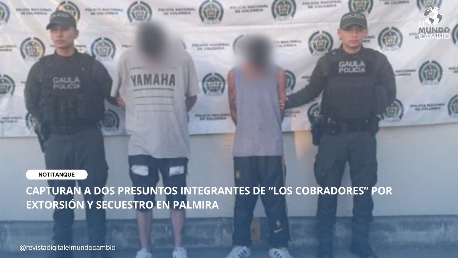 CAPTURAN A DOS PRESUNTOS INTEGRANTES DE “LOS COBRADORES” POR EXTORSIÓN Y SECUESTRO EN PALMIRA