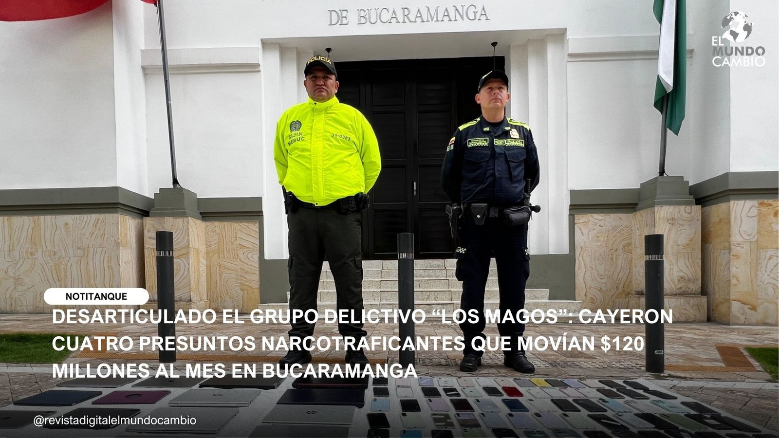 DESARTICULADO EL GRUPO DELICTIVO “LOS MAGOS”: CAYERON CUATRO PRESUNTOS NARCOTRAFICANTES QUE MOVÍAN $120 MILLONES AL MES EN BUCARAMANGA