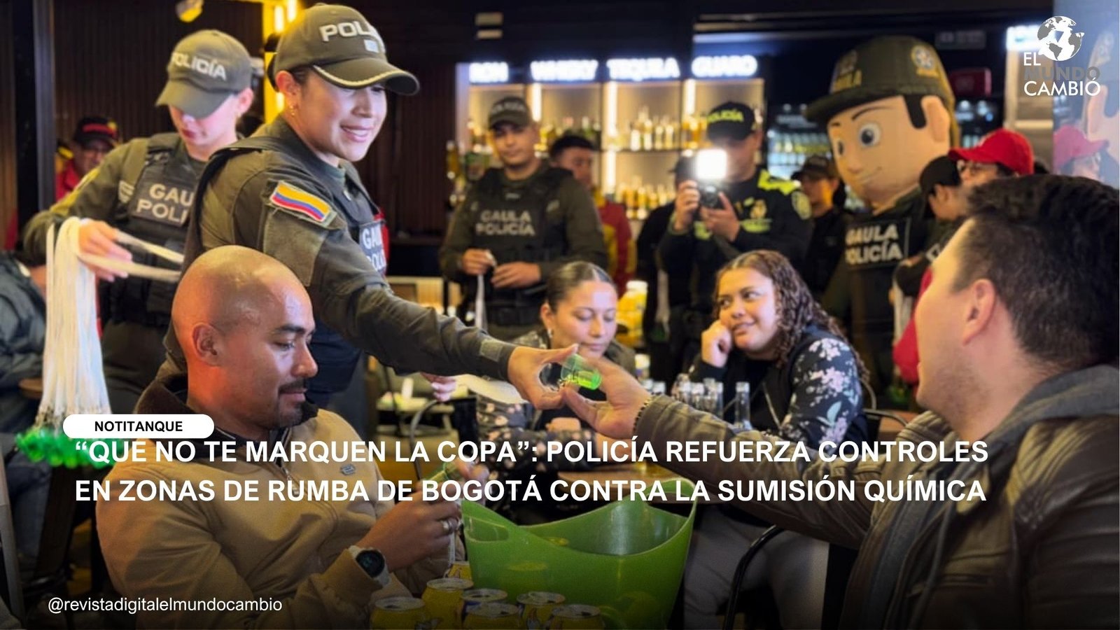 “QUE NO TE MARQUEN LA COPA”: POLICÍA REFUERZA CONTROLES EN ZONAS DE RUMBA DE BOGOTÁ CONTRA LA SUMISIÓN QUÍMICA