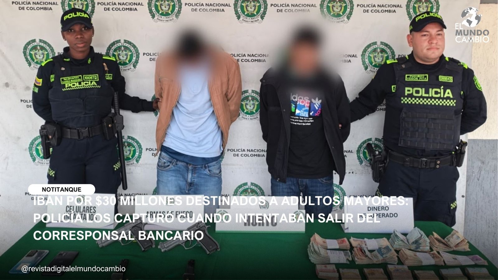 IBAN POR $30 MILLONES DESTINADOS A ADULTOS MAYORES: POLICÍA LOS CAPTURÓ CUANDO INTENTABAN SALIR DEL CORRESPONSAL BANCARIO