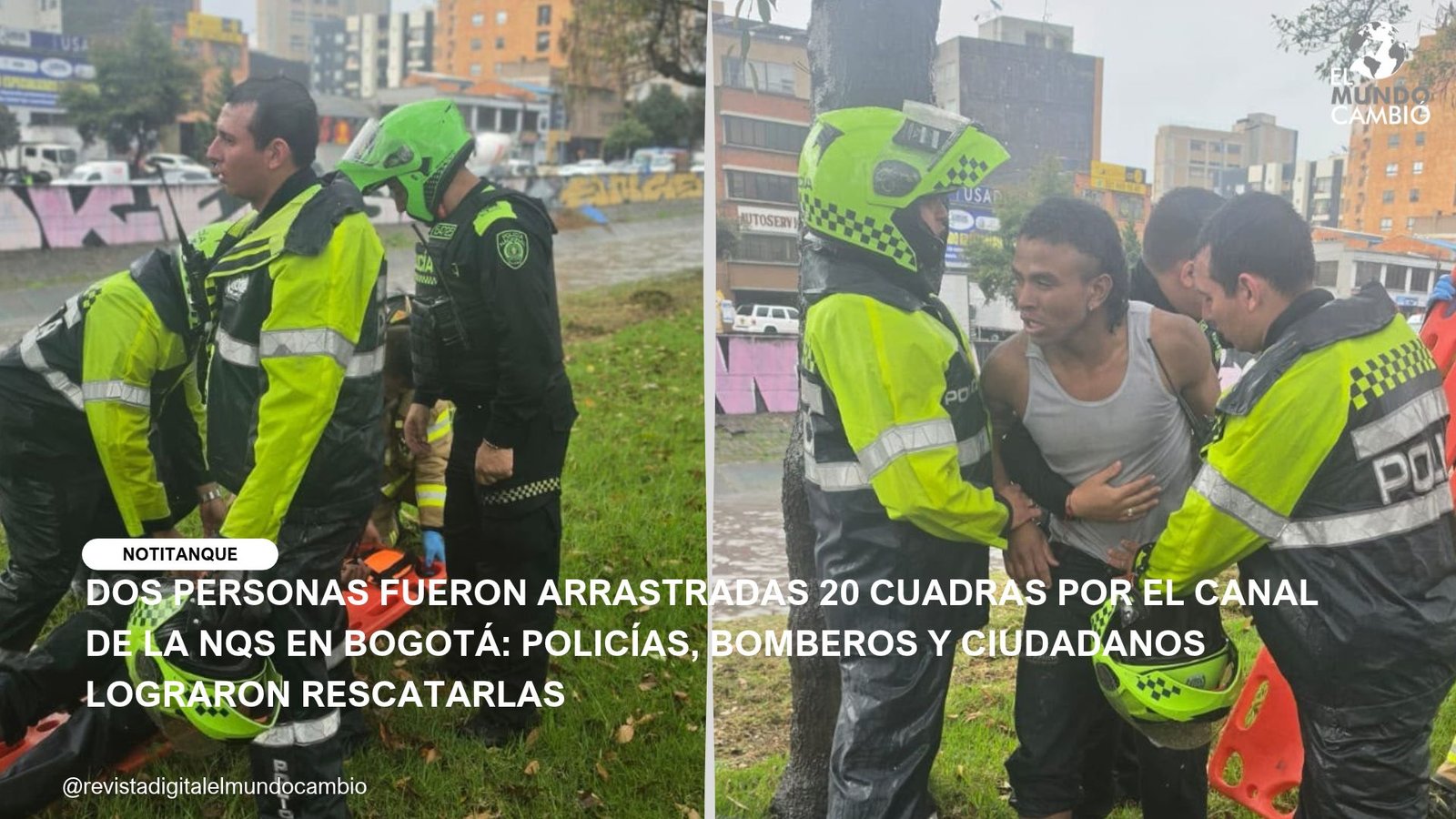 DOS PERSONAS FUERON ARRASTRADAS 20 CUADRAS POR EL CANAL DE LA NQS EN BOGOTÁ: POLICÍAS, BOMBEROS Y CIUDADANOS LOGRARON RESCATARLAS