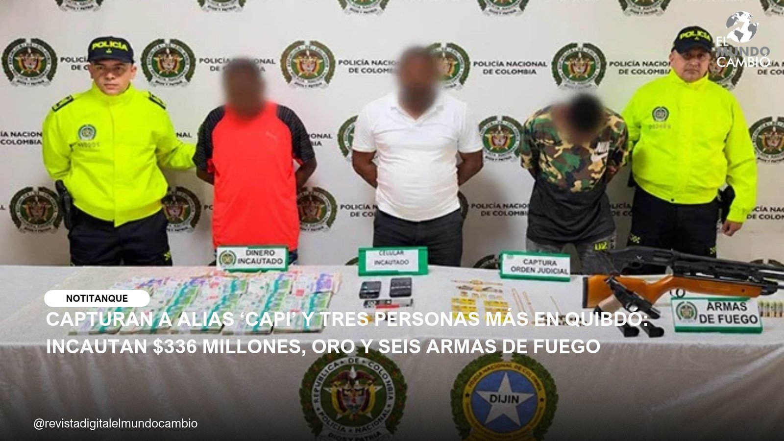 CAPTURAN A ALIAS ‘CAPI’ Y TRES PERSONAS MÁS EN QUIBDÓ: INCAUTAN $336 MILLONES, ORO Y SEIS ARMAS DE FUEGO